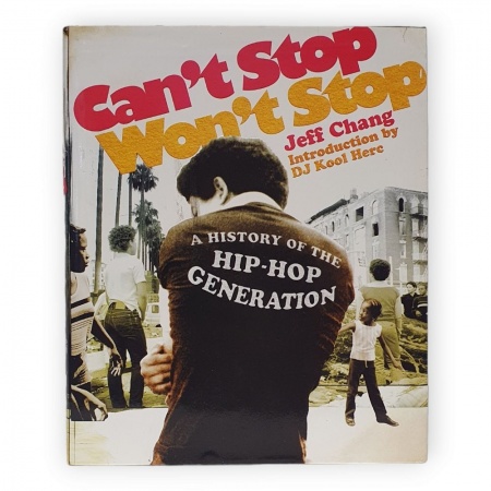 Can\'t Stop Won\'t Stop: A History of the Hip-Hop Generation
