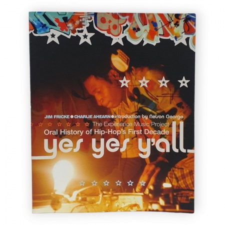 Yes Yes Y\'all : The Experience Music Project Oral History Of Hip-hop\'s First Decade
